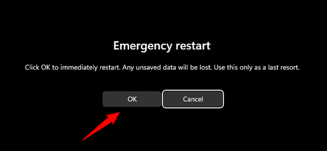 Choose OK to Emergency restart Windows 11